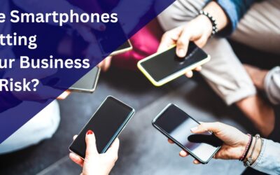 Are Smartphones Putting Your Business at Risk?
