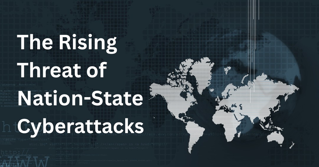 The Rising Threat of Nation-State Cyberattacks: What Small Business Owners Need to Know