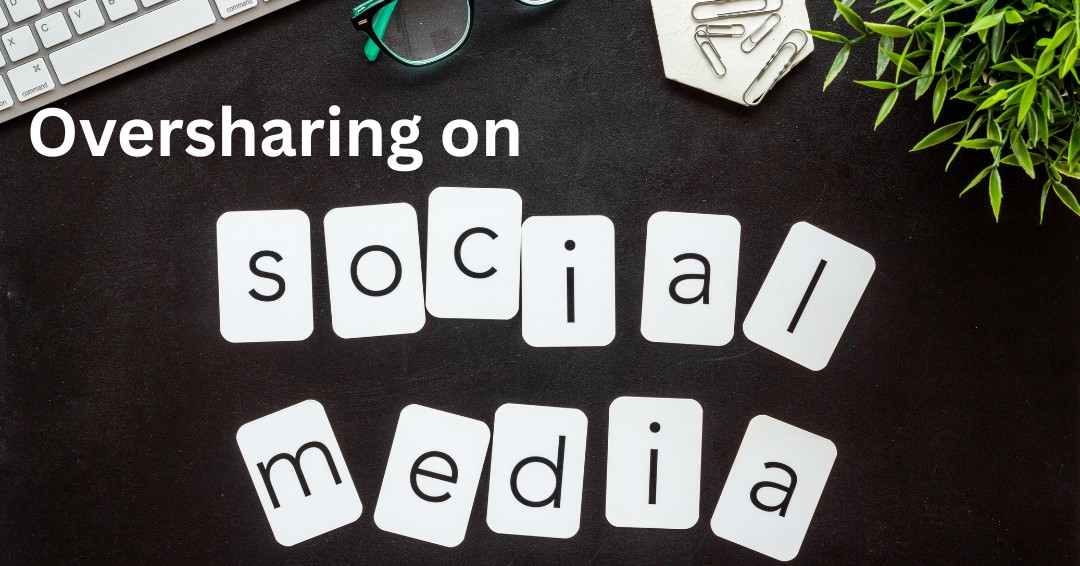 oversharing on social media